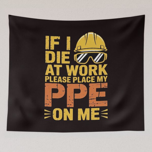 Item preview, If I Die at Work Please Place My PPE on Me – Funny Construction Work Joke designed and sold by Redgiant87x.