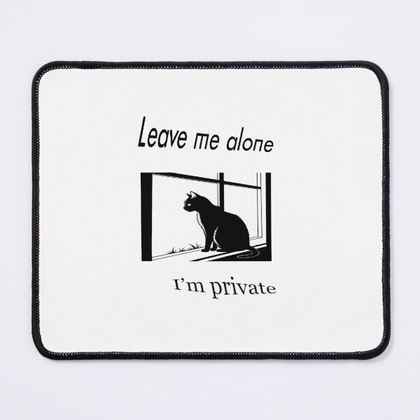Item preview, leave me alone I'm private designed and sold by ShuaibDesigns.