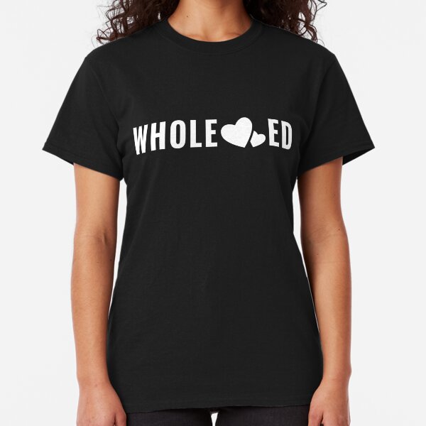 Wholehearted - Living Life with a Whole Heart (Design Day 205) Classic T-Shirt