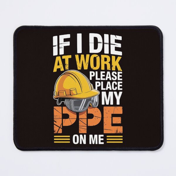 Item preview, If I Die at Work Please Place My PPE on Me – Hardcore Workwear Humor designed and sold by Redgiant87x.