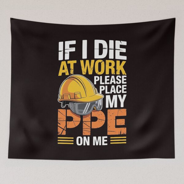 Item preview, If I Die at Work Please Place My PPE on Me – Hardcore Workwear Humor designed and sold by Redgiant87x.