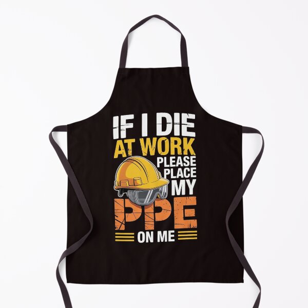 Item preview, If I Die at Work Please Place My PPE on Me – Hardcore Workwear Humor designed and sold by Redgiant87x.