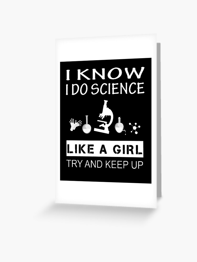 I Know I Do Science Like A Girl Try To Keep Up Shirt I Know I Do Science Like A Girl Try To Keep Up Shirt