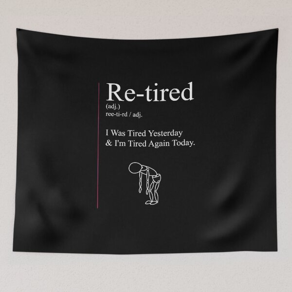 Item preview, Re-tired Retired sleepy lazy designed and sold by PolaMaku.