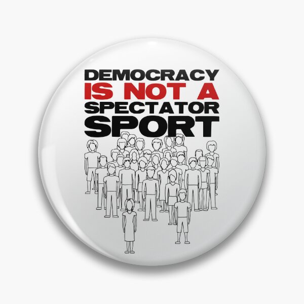 Item preview, Democracy Isn’t A Spectator Sport designed and sold by PolaMaku.