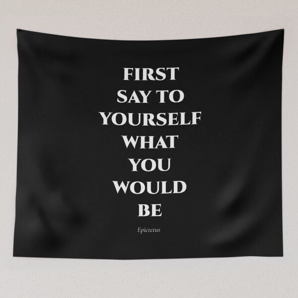 Item preview, First Say to Yourself What You Would Be – Stoic Quote by Epictetus designed and sold by BrushRushX.