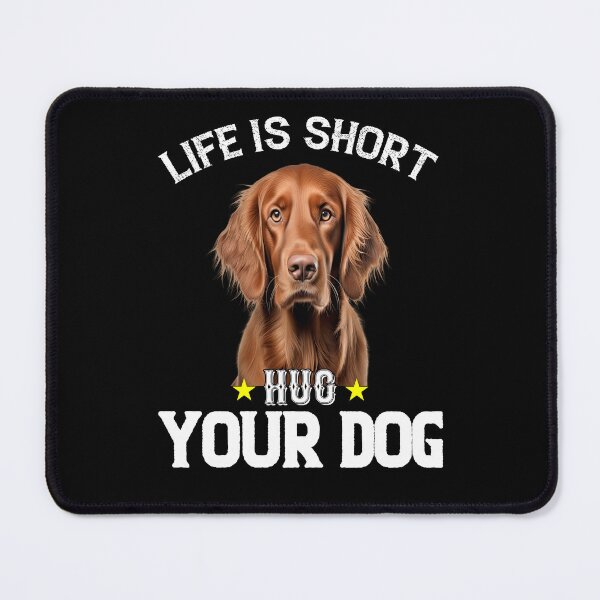 Item preview, Irish Setter Pet Owner Art Design Life Is Short Hug Your Dog designed and sold by fantasticdesign.