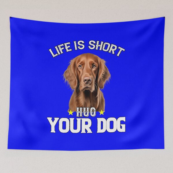 Item preview, Irish Setter Pet Owner Art Design Life Is Short Hug Your Dog designed and sold by fantasticdesign.