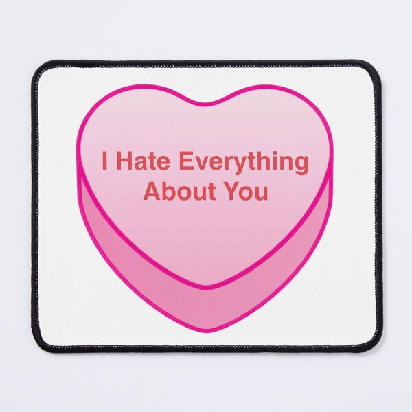 Item preview, I Hate Everything About You designed and sold by Mkorey1.