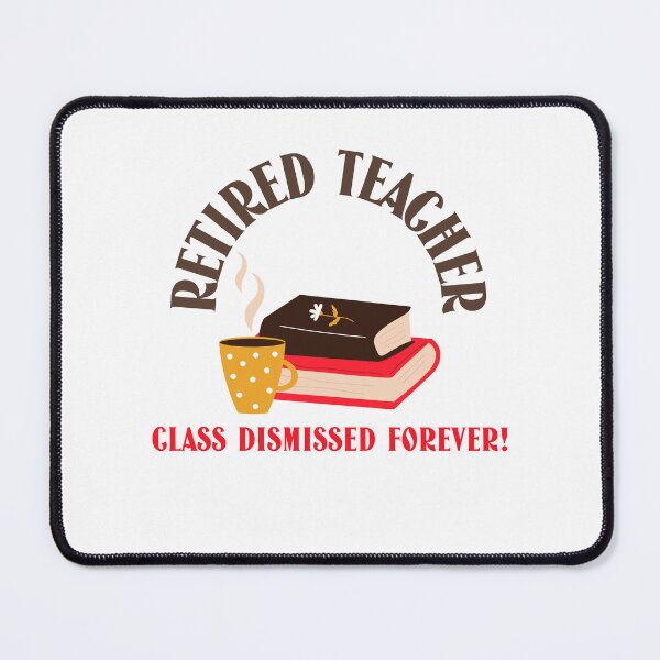 Item preview, RETIRED TEACHER/CLASS DISMISSED FOREVER! Retired Teacher T-Shirt designed and sold by Rouxtees.