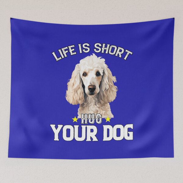 Item preview, Poodle Pet Owner Art Design Life Is Short Hug Your Dog designed and sold by fantasticdesign.