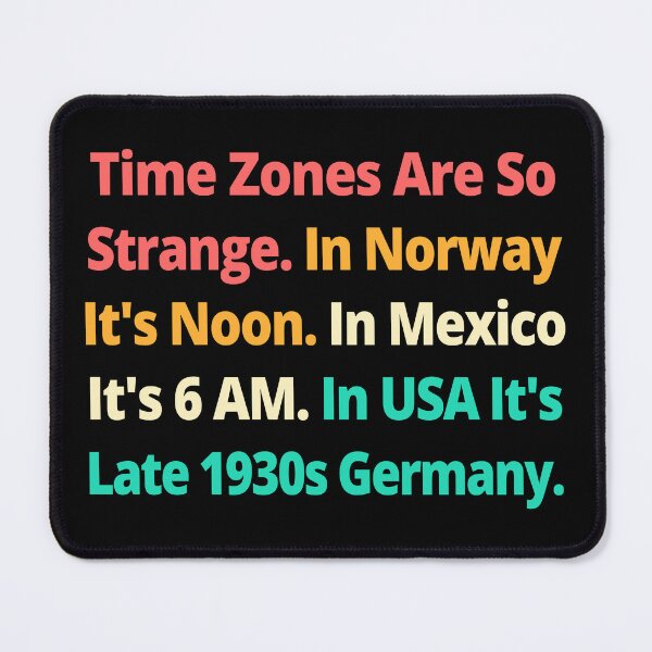 Item preview, Times Zones Are Strange USA Late 1930s Germany Funny T-shirts Tees Hoodies Pins Stickers Magnets Mugs Anti Trump Anti Maga Anti Fascism Fascist designed and sold by allfreelance.