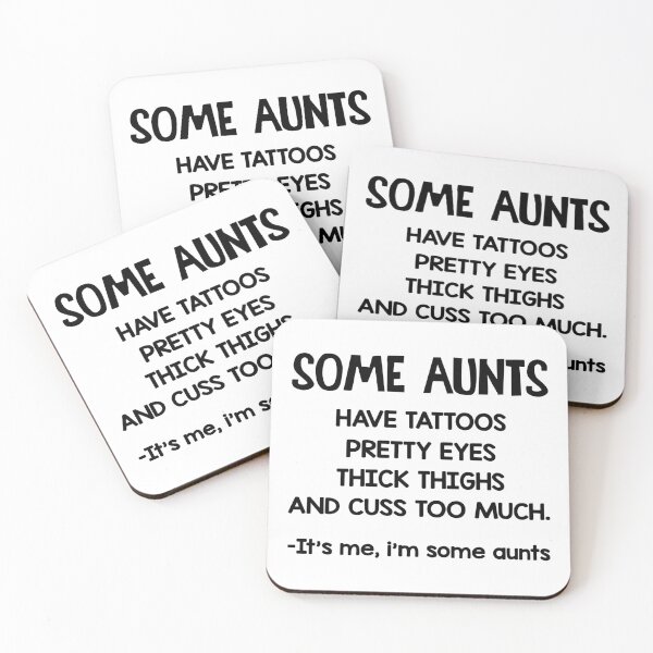 Item preview, Some Aunts Have Tattoos Pretty Eyes Thick Thighs And Cuss Too Much. It's Me, I Am Some Aunts designed and sold by karmastore.