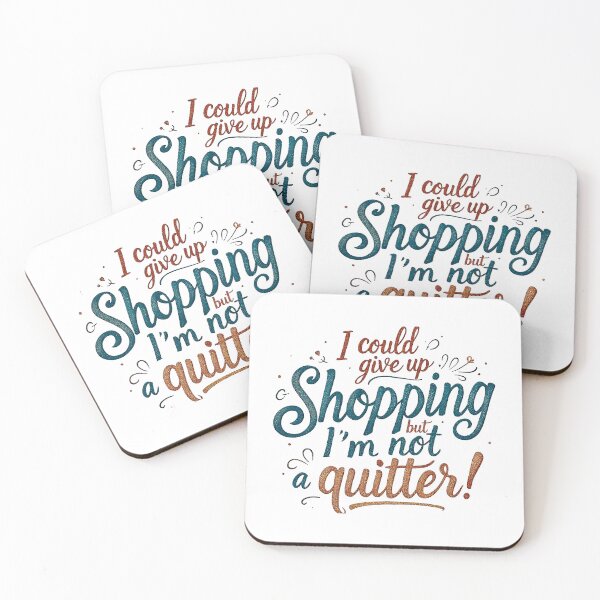 Item preview, Funny Shopping Gift I Could Give Up Shopping Not A Quitter designed and sold by SholoStudio.