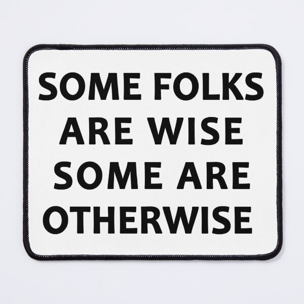 Item preview, Some Folks Are Wise Some Are Otherwise designed and sold by karmastore.