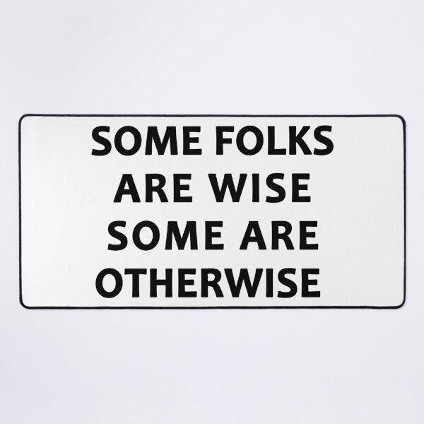 Item preview, Some Folks Are Wise Some Are Otherwise designed and sold by karmastore.