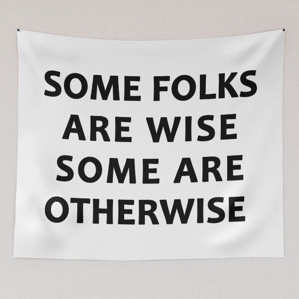 Item preview, Some Folks Are Wise Some Are Otherwise designed and sold by karmastore.