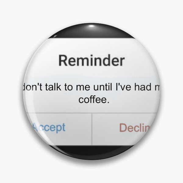 Item preview, Reminder "don't talk to me until I've had my coffee" designed and sold by Mabululu.