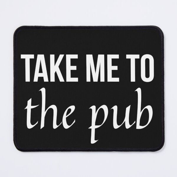 Item preview, Take me to the pub designed and sold by youniversum-eu.