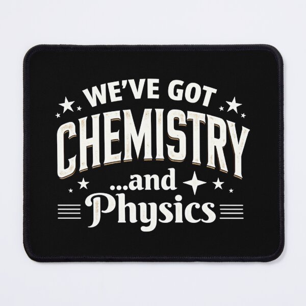 Item preview, We've Got Chemistry...and Physics designed and sold by DigitalMagShop.