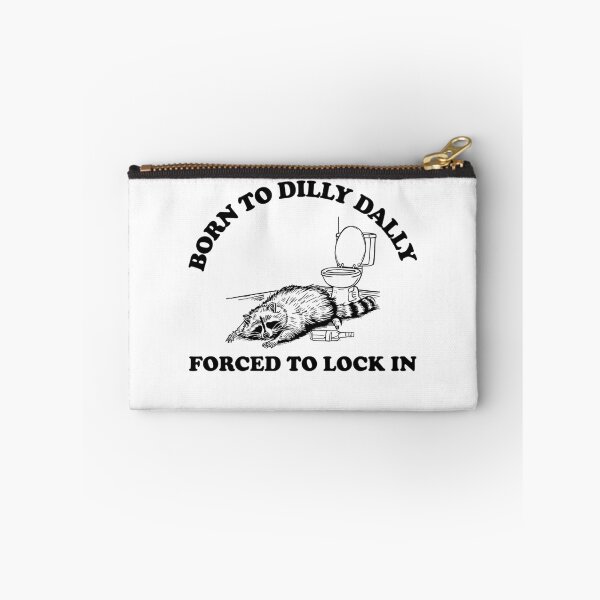 Item preview, Born to Dilly Dally, Forced to Lock In designed and sold by AngryDesigns.