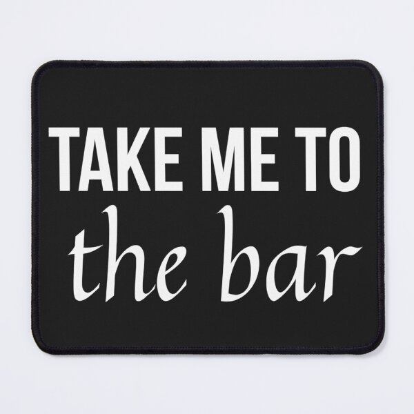 Item preview, Take me to the bar designed and sold by youniversum-eu.