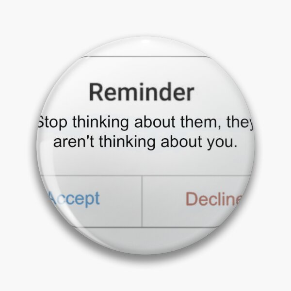 Item preview, Reminder: Stop thinking about them, they aren't thinking about you. designed and sold by Mabululu.
