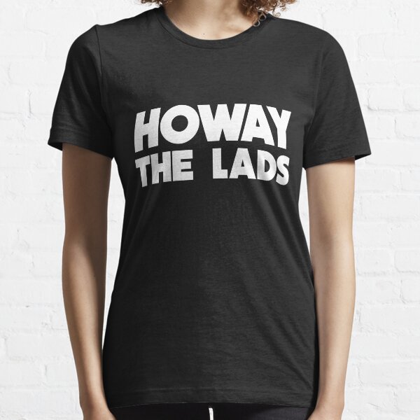 Howay The Lads - Newcastle Supporters Essential T-Shirt