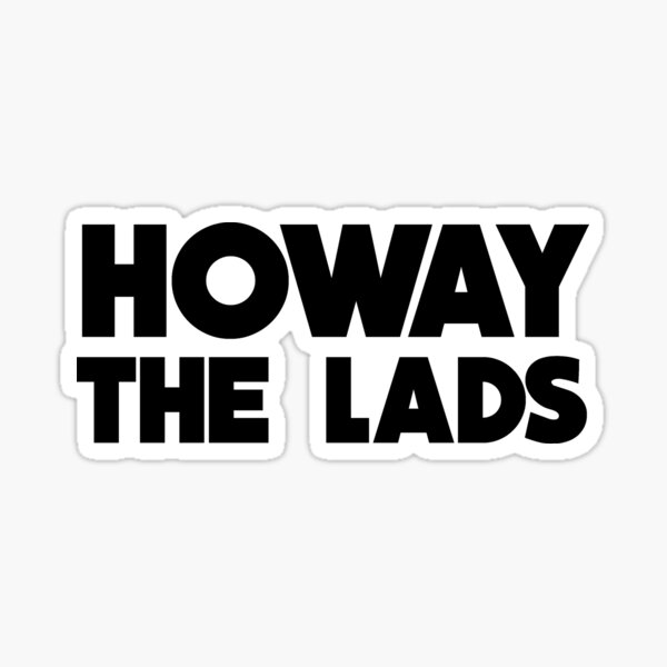 Howay The Lads - Newcastle Supporters Sticker
