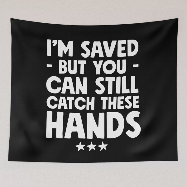 Item preview, I'm saved but you can still catch these hands designed and sold by Captain Mood.