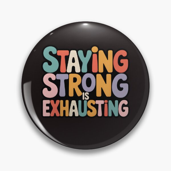Item preview, Staying Strong Is Exhausting – Relatable Mental Health Quote Typography designed and sold by WHDProduction45.