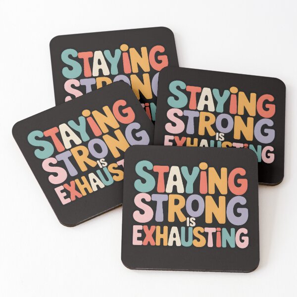Item preview, Staying Strong Is Exhausting – Relatable Mental Health Quote Typography designed and sold by WHDProduction45.