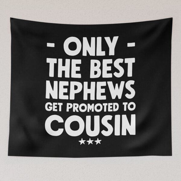 Item preview, Only the best nephews get promoted to cousin - Funny cousin designed and sold by Captain Mood.