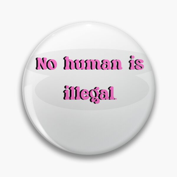 Item preview, No human is illegal. designed and sold by GreersGallery.