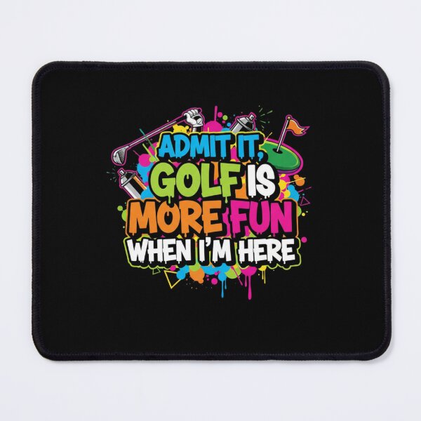 Item preview, Funny Golf Saying Admit It Golf Is More Fun When I’m Here designed and sold by Hohohaxi.