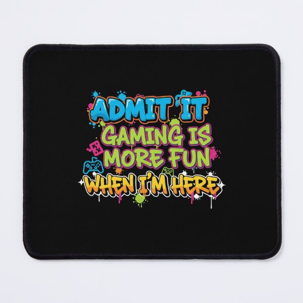 Item preview, Funny Gamer Saying Admit It Gaming Is More Fun When I’m Here designed and sold by Hohohaxi.
