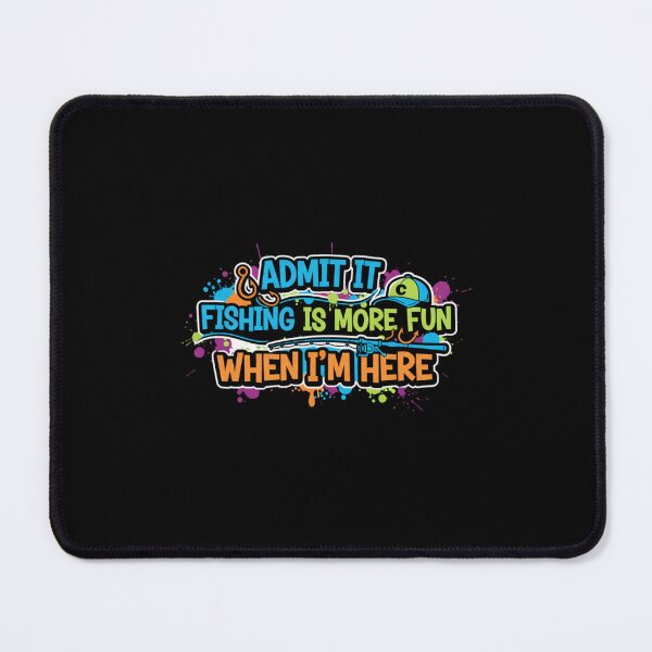 Item preview, Funny Fishing Saying Admit It Fishing Is More Fun When I’m Here designed and sold by Hohohaxi.