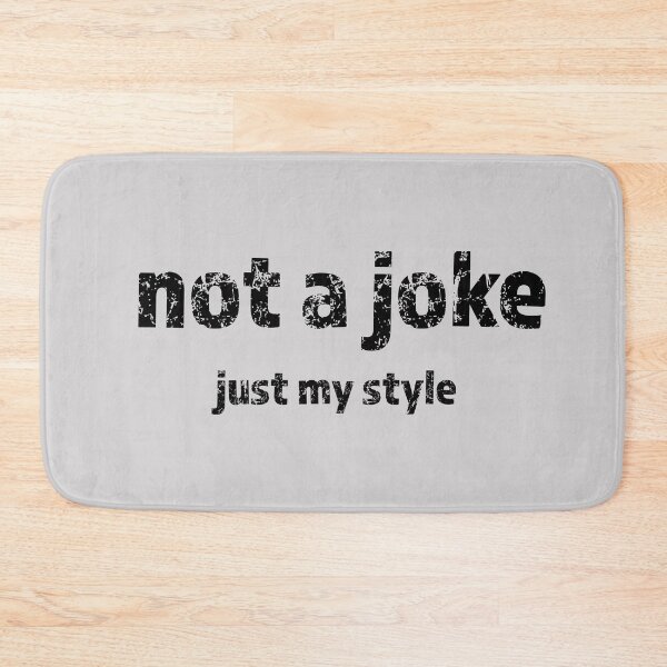 Item preview, Not a joke - just my style designed and sold by Mad-by-The-O.