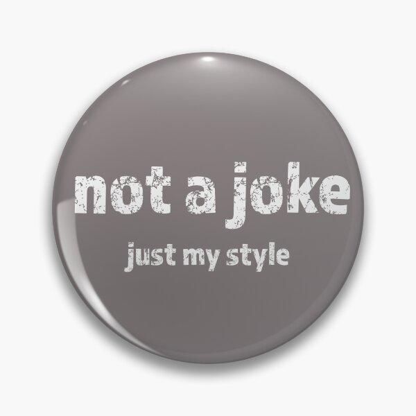 Item preview, Not a joke - just my style designed and sold by Mad-by-The-O.