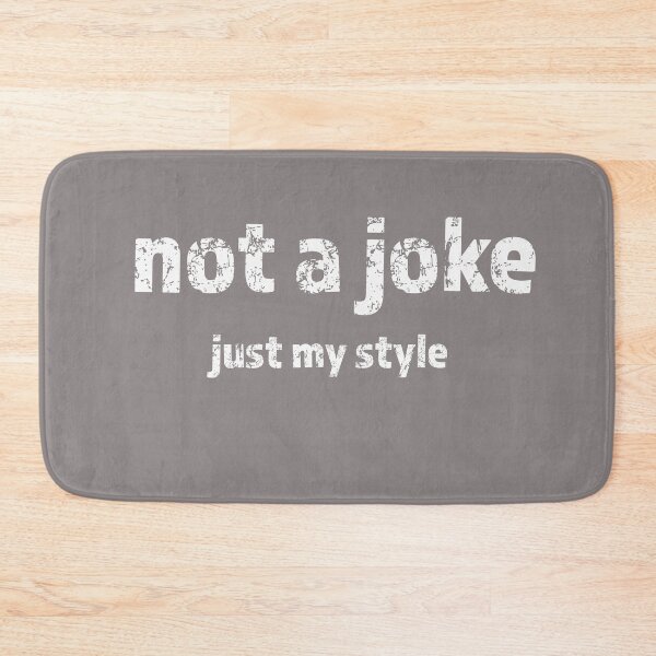 Item preview, Not a joke - just my style designed and sold by Mad-by-The-O.