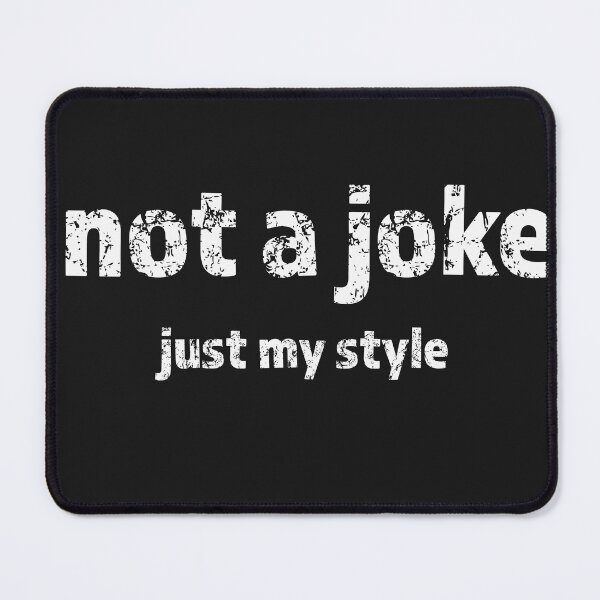 Item preview, Not a joke - just my style designed and sold by Mad-by-The-O.