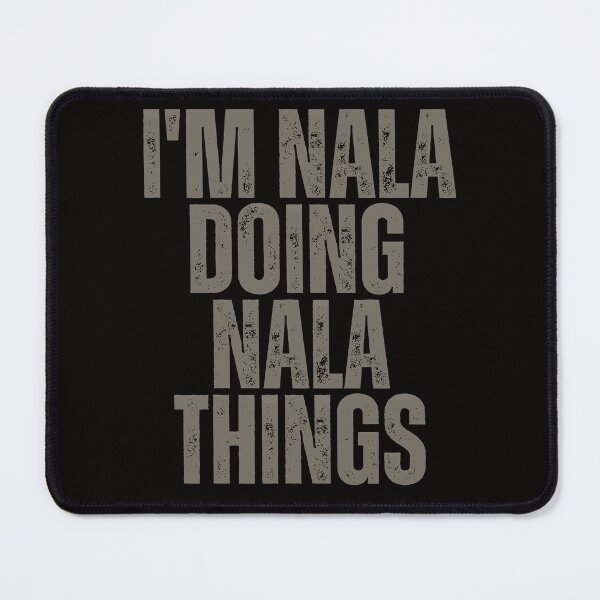 Item preview, I'M NALA DOING NALA THINGS Shirt Funny Christmas Gift Idea designed and sold by WeirdlyRare.