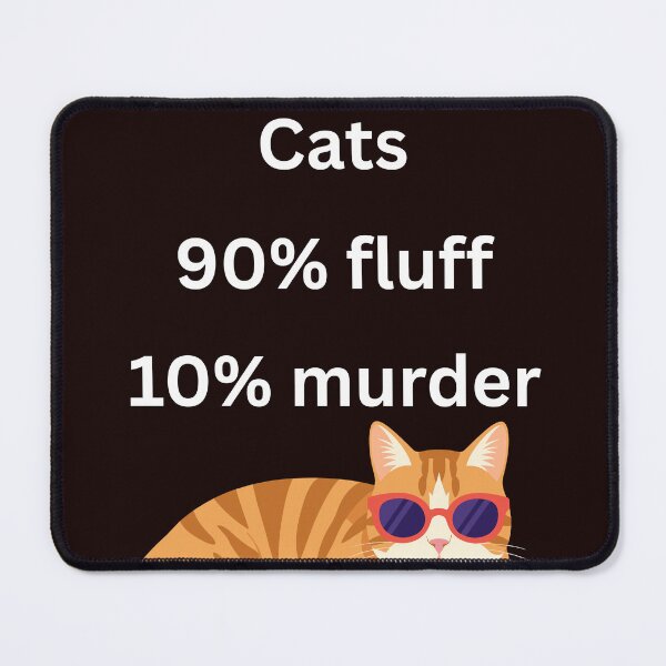 Item preview, cats: 90% fluff 10% murder for pet lovers designed and sold by BoldPrintTeesCo.