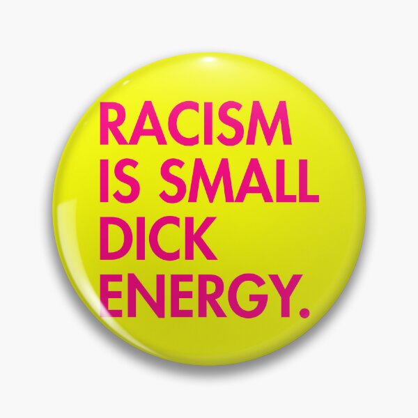 Artikelvorschau, Rassismus ist die Energie eines kleinen Penis (knallpink). entworfen und verkauft von Thelittlelord.