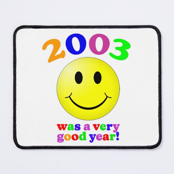 Item preview, 2003 Was A Very Good Year! designed and sold by Normbot2000.