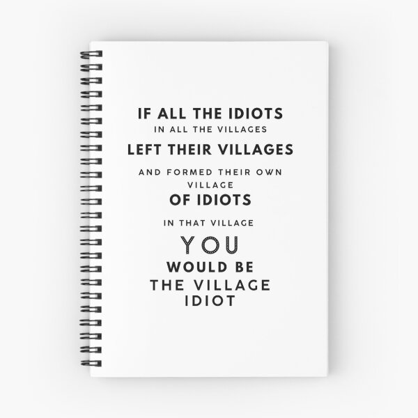 Item preview, If All The Idiots In All The Villages designed and sold by CreativeEmpires.