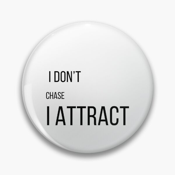 Item preview, I Don't Chase I Attract designed and sold by PopNInk.