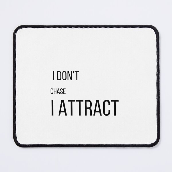 Item preview, I Don't Chase I Attract designed and sold by PopNInk.