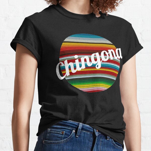 Latina Chingona Classic T-Shirt