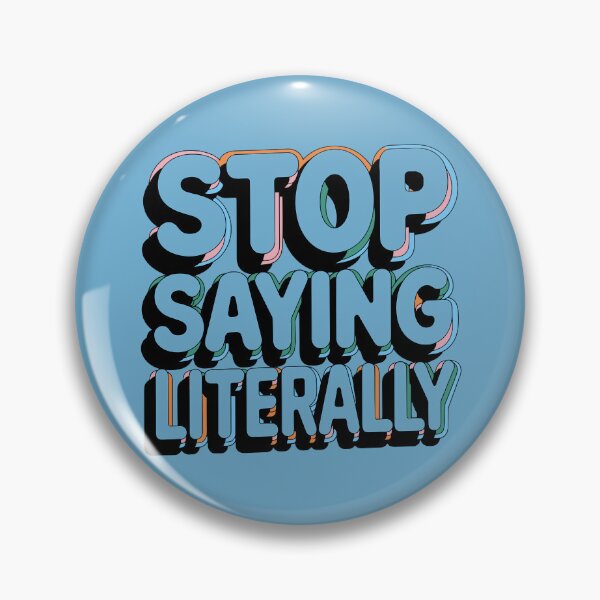 Item preview, Stop Saying Literally designed and sold by NosandEdgy.